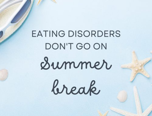 Eating Disorders Don’t Go On Summer Break