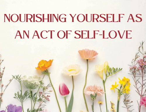 Nourishing Yourself As An Act of Self-Love